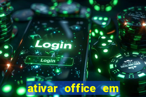 ativar office em 30 segundos